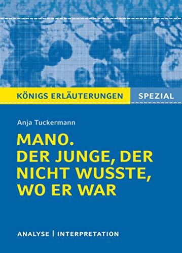 Imagen de archivo de Mano. Der Junge, der nicht wusste, wo er war von Anja Tuckermann.: Textanalyse und Interpretation mit ausfhrlicher Inhaltsangabe und Prfungsaufgaben mit Lsungen (Knigs Erluterungen Spezial) a la venta por medimops