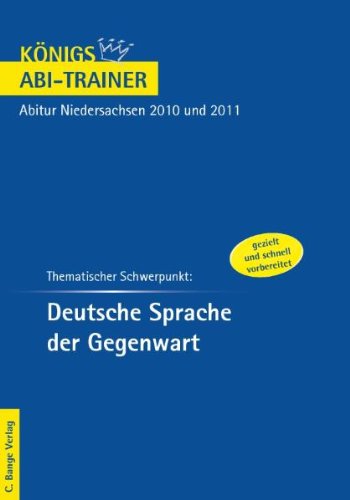 Königs Abi-Trainer: Deutsche Sprache der Gegenwart. Niedersachsen: Deutsch-Abitur Niedersachsen 2010 und 2011 - Kerstin Prietzel