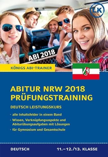 Abitur NRW 2018 Prüfungstraining – Deutsch Leistungskurs. Prüfungsvorbereitung mit allen Schwerpunktthemen: Wissen, Verknüpfungsaspekte und Abitur-Übungsaufgaben mit Lösungen - Gebauer, Ralf