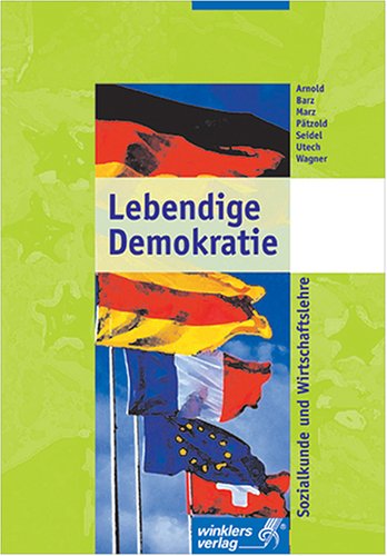 Lebendige Demokratie. Sozialkunde und Wirtschaftslehre. (Lernmaterialien) (9783804530379) by Arnold, Rolf; Barz, Andreas; Marz, Fritz