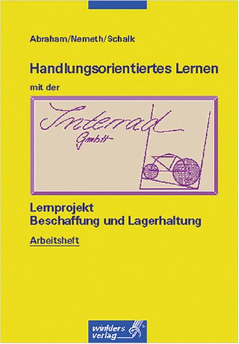 Stock image for Handlungsorientiertes Lernen mit der Interrad GmbH, Lernprojekt Beschaffung und Lagerhaltung for sale by medimops