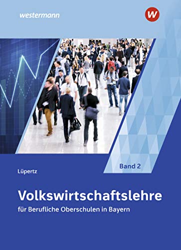 Stock image for Volkswirtschaftslehre fr Berufliche Oberschulen in Bayern: Schlerband 2: Schlerband 13 for sale by Buchmarie