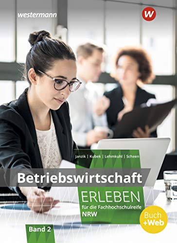 Beispielbild fr Wirtschaft erleben / fr die Fachhochschulreife fr Nordrhein-Westfalen: Betriebswirtschaft erleben fr die Fachhochschulreife Nordrhein-Westfalen: Schlerband 2 zum Verkauf von medimops