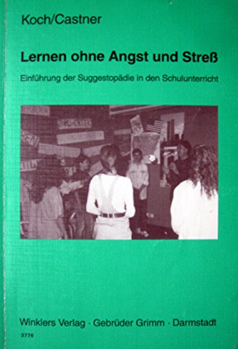 Stock image for Lernen ohne Angst und Stress : Einfhrung der Suggestopdie in den Schulunterricht for sale by Buchpark