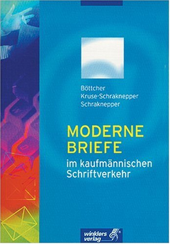 9783804543034: Moderne Briefe im kaufmnnischen Schriftverkehr: Einfhrung, Musterbriefe, Beispiele, Aufgaben