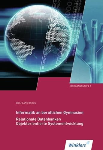 Beispielbild fr Informatik an beruflichen Gymnasien: Jahrgangsstufe 1: Relationale Datenbanken, Objektorientierte Systementwicklung: Schlerbuch, 4., berarbeitete . Objektorientierte Systementwicklung: (2010) zum Verkauf von medimops