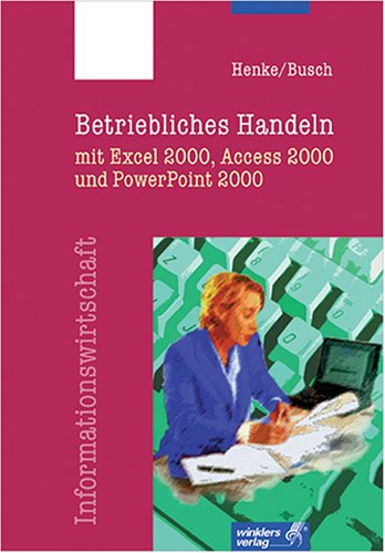 Stock image for Betriebliches Handeln mit Excel 2000, Access 2000 und PowerPoint 2000 for sale by medimops