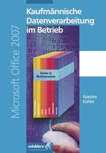 Stock image for Kaufmnnische Datenverarbeitung im Betrieb. Microsoft Office 2007. Fachbuch for sale by medimops