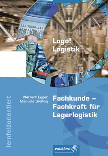Stock image for Logo! Logistik: Fachkunde - Fachkraft fr Lagerlogistik: Schlerbuch, 5., berarbeitete Auflage, 2012 for sale by medimops