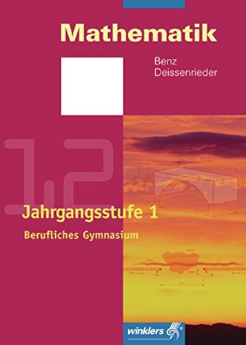 Imagen de archivo de Mathematik - Berufliches Gymnasium in Baden-Wrttemberg: Jahrgangsstufe 1 (Klasse 12): Schlerbuch, 2., berarbeitete und erweiterte Auflage, 2007 a la venta por medimops