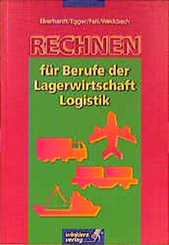 Stock image for Rechnen fr Berufe der Lagerwirtschaft/ Logistik: Wirtschaftsrechnen, Kosten- und Leistungsrechnen, Frachtrechnen for sale by medimops