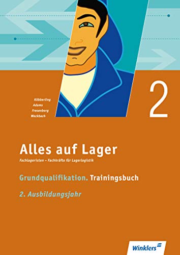 Imagen de archivo de Alles auf Lager / Fachlageristen - Fachkrfte fr Lagerlogistik: Alles auf Lager: Grundqualifikation   Trainingsbuch. 2. Ausbildungsjahr: Arbeitsbuch a la venta por medimops