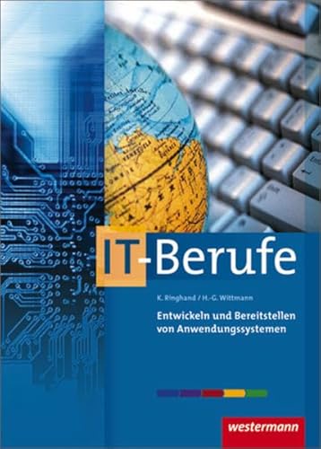 IT-Berufe: Entwickeln und Bereitstellen von Anwendungssystemen: Schülerbuch, 2. Auflage, 2011: Lernfeld 6 (IT-Berufe nach Lernfeldern) - Wittmann, Hans-Georg, Ringhand, Klaus