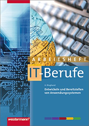 Beispielbild fr IT-Berufe: Entwickeln und Bereitstellen von Anwendungssystemen: Arbeitsheft: Fr IT-Berufe (IT-Berufe nach Lernfeldern) zum Verkauf von medimops