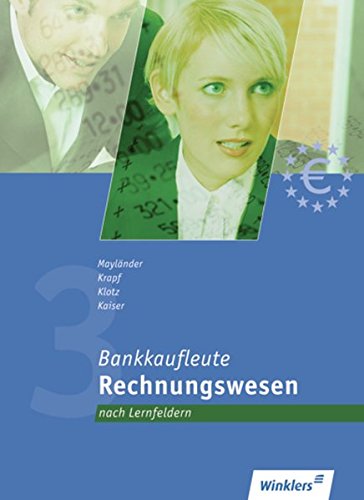 Stock image for Bankkaufleute nach Lernfeldern: Bankkaufleute 3: Rechnungswesen - Lernfelder 3, 8, 9: Schlerbuch, 2., erweiterte und neu bearbeitete Auflage, 2010 for sale by medimops