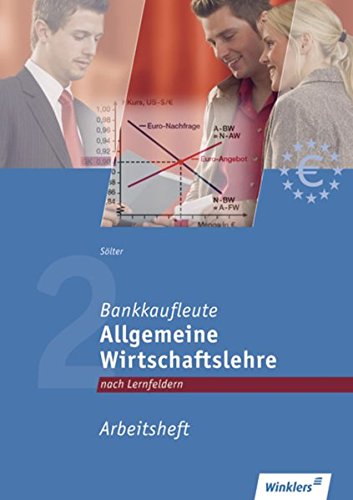 Stock image for Bankkaufleute nach Lernfeldern: Bankkaufleute 2: Allgemeine Wirtschaftslehre: Arbeitsheft for sale by Buchmarie