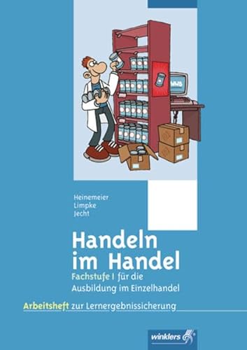 Imagen de archivo de Handeln im Handel: 2. Ausbildungsjahr im Einzelhandel: Lernfelder 6 bis 10: Arbeitsheft, 1. Auflage, 2009: Fr die Ausbildung im Einzelhandel: Lernfelder 6 bis 10 (Ausgabe 2008) a la venta por medimops