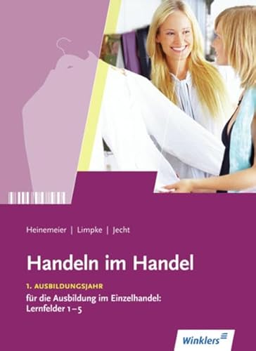 Imagen de archivo de Handeln im Handel: 1. Ausbildungsjahr im Einzelhandel: Lernfelder 1 bis 5: Schlerbuch, 6., berarbeitete und erweiterte Auflage, 2012 a la venta por medimops