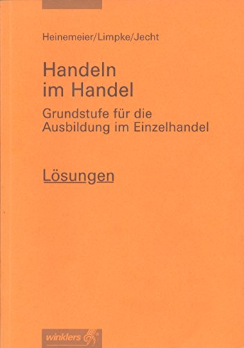 Handeln im Handel Lösungen 1. Ausbildungsjahr - Heinemeier Limpke Jecht