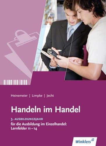 Imagen de archivo de Handeln im Handel: 3. Ausbildungsjahr im Einzelhandel: Lernfelder 11 bis 14: Schlerbuch, 4., berarbeitete und erweiterte Auflage, 2012 a la venta por medimops