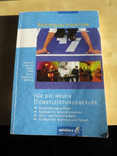 Beispielbild fr Basisqualifikation fr die neuen Dienstleistungsberufe: Schlerbuch, 3., berarbeitete Auflage, 2011 zum Verkauf von medimops