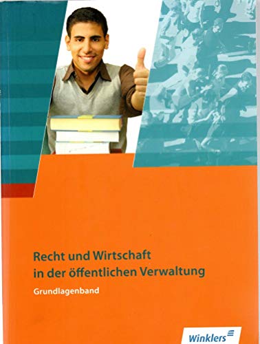 Stock image for Ausbildung in der ffentlichen Verwaltung: Recht und Wirtschaft - Grundlagenband: Schlerbuch, 2., neu bearbeitete Auflage, 2011 for sale by medimops