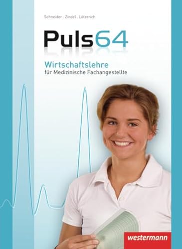 Puls 64: Wirtschaftslehre für Medizinische Fachangestellte: Schülerbuch, 3. Auflage, 2011 - Lötzerich, Roland, Zindel, Manfred
