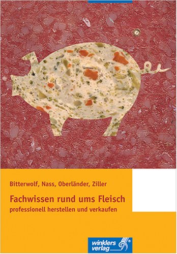 Stock image for Fachwissen rund ums Fleisch. Professionell herstellen und verkaufen for sale by medimops