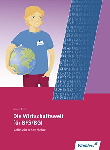 9783804560208: Die Wirtschaftswelt fr BFS / BGJ: Volkswirtschaftslehre: Schlerbuch