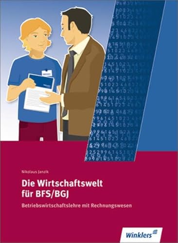 9783804560222: Die Wirtschaftswelt fr BFS/BGJ. Betriebswirtschaftslehre mit Rechnungswesen. Nordrhein-Westfalen