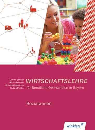 9783804561304: Wirtschaftslehre. Schlerbuch. Berufliche Oberschulen in Bayern: Sozialwesen