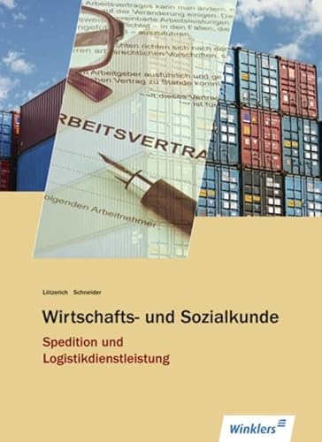 Imagen de archivo de Wirtschafts- und Sozialkunde Spedition und Logistikdienstleistung: Schlerbuch, 1. Auflage, 2012 a la venta por medimops