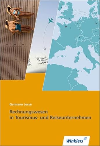 Reiseverkehrskaufleute: Rechnungswesen in Tourismus- und Reiseunternehmen: Schülerbuch, 8., neu bearbeitete Auflage, 2011 - Jossé, Germann