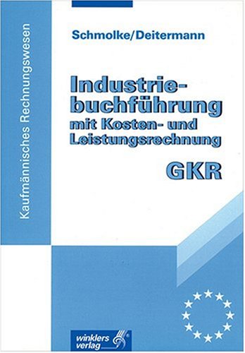Imagen de archivo de Industriebuchfhrung mit Kosten- und Leistungsrechnung. GKR. a la venta por Martin Greif Buch und Schallplatte