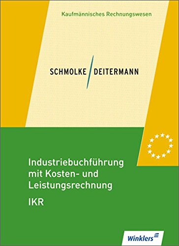 Beispielbild fr Industriebuchfhrung mit Kosten- und Leistungsrechnung - IKR: Schlerbuch, 34., neu bearbeitete Auflage, 2012 zum Verkauf von medimops