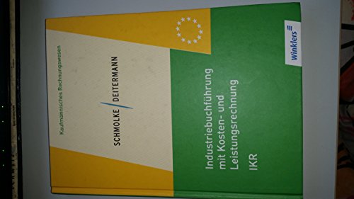 Stock image for Industriebuchfhrung mit Kosten- und Leistungsrechnung - IKR: Schlerbuch for sale by Martin Greif Buch und Schallplatte