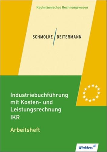 Stock image for Industriebuchfhrung mit Kosten- und Leistungsrechnung - IKR: Arbeitsheft, bereinstimmend ab 34. Auflage des Schlerbuches for sale by medimops