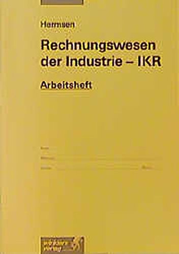 9783804566293: Rechnungswesen der Industrie - IKR, Arbeitsheft: Arbeitsheft, bereinstimmend ab 11. Auflage des Schlerbuches