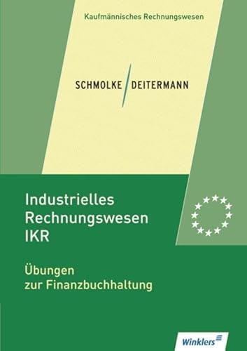 Industrielles Rechnungswesen - IKR: Übungen zur Finanzbuchhaltung: Übungsheft, 2., aktualisierte Auflage, 2012: Übungen zur Finanzbuchhaltung: Übungsheft - alle Bundesländer - Schmolke, Siegfried, Deitermann, Manfred