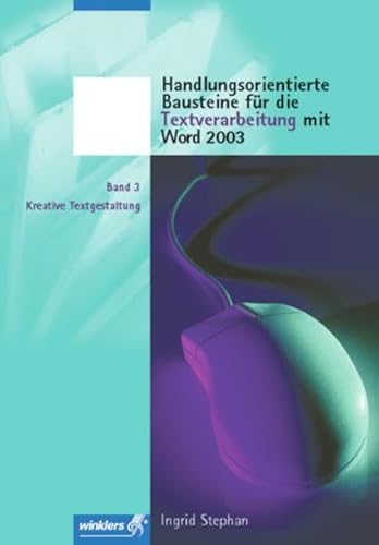 Stock image for Handlungsorientierte Bausteine fr die Textverarbeitung mit Word 2003: Handlungsorientierte Bausteine 3. Fr die Textverarbeitung mit Word 2003. Kreative Textgestaltung (Lernmaterialien) for sale by medimops