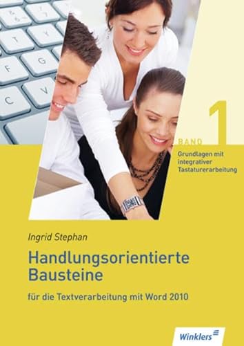 Stock image for Grundlagen der Textverarbeitung: Handlungsorientierte Bausteine fr die Textverarbeitung mit Word 2010: Grundlagen fr die Textverarbeitung (mit Tastaturerarbeitung): Schlerbuch, 1. Auflage, 2013 for sale by medimops