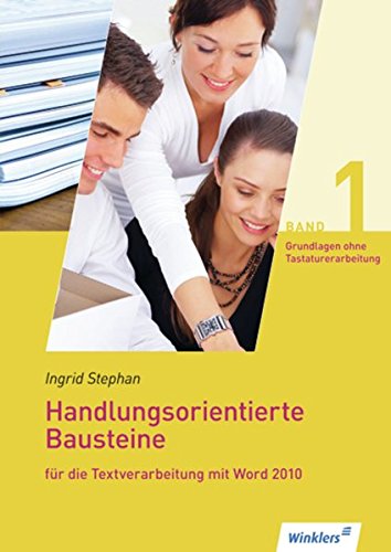 Stock image for Grundlagen der Textverarbeitung: Handlungsorientierte Bausteine fr die Textverarbeitung mit Word 2010: Grundlagen fr die Textverarbeitung (ohne Tastaturerarbeitung): Schlerbuch, 1. Auflage, 2013 for sale by medimops