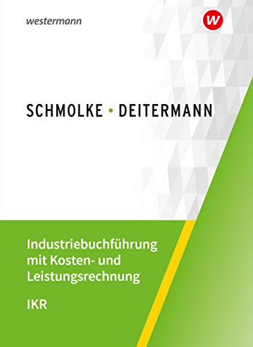 9783804576162: Industriebuchfhrung mit Kosten- und Leistungsrechnung - IKR - Schlerband