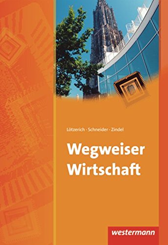 Stock image for Wegweiser Wirtschaft: Schlerbuch, 10. Auflage, 2012 for sale by medimops