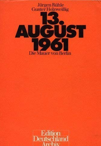 Imagen de archivo de Der dreizehnte August 1961. Die Mauer von Berlin a la venta por getbooks GmbH