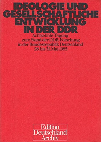 Beispielbild fr Ideologie und Gesellschaftliche Entwicklung in der DDR - Achzehnte Tagung zum Stand der DDR - Forschung in der Bundesrepublik Deutschland 28. bis 31. Mai 1985 zum Verkauf von Bernhard Kiewel Rare Books