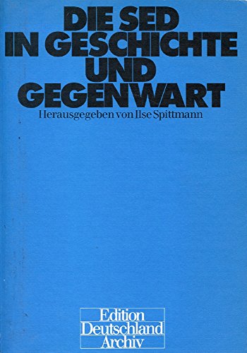 Imagen de archivo de Die SED in Geschichte und Gegenwart / hg. von Ilse Spittmann. a la venta por Antiquariat + Buchhandlung Bcher-Quell