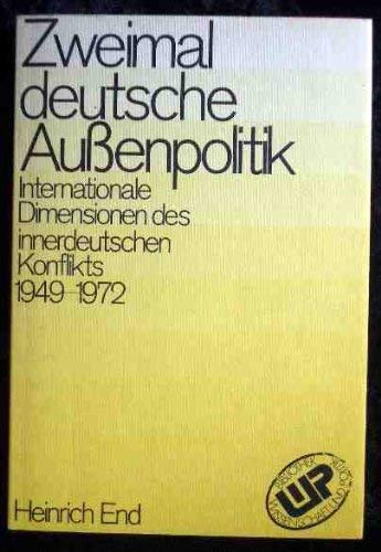 9783804684645: Zweimal deutsche Auenpolitik. Internationale Dimensionen des innerdeutschen Konflikts 1949-1972.