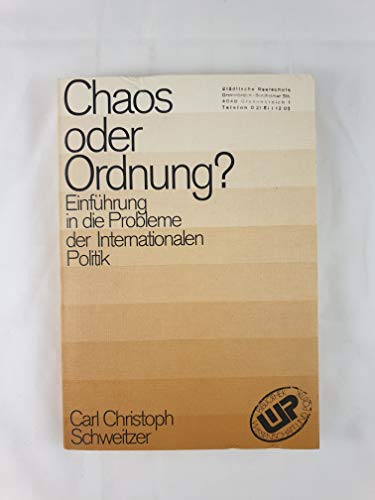 Stock image for Chaos oder Ordnung? : Einf. in d. Probleme d. internat. Politik. Carl Christoph Schweitzer, Bibliothek Wissenschaft und Politik , Bd. 7 for sale by NEPO UG