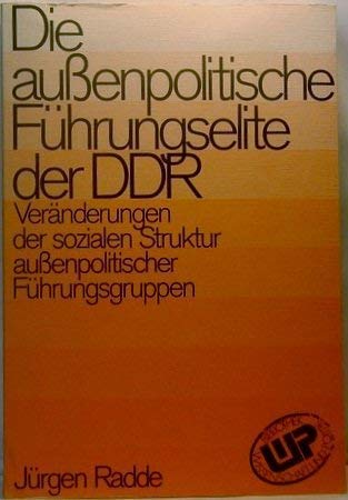 Beispielbild fr Die auenpolitische Fhrungselite der DDR. Vernderungen der sozialen Struktur auenpolitischer Fhrungsgruppen zum Verkauf von Antiquariat BM